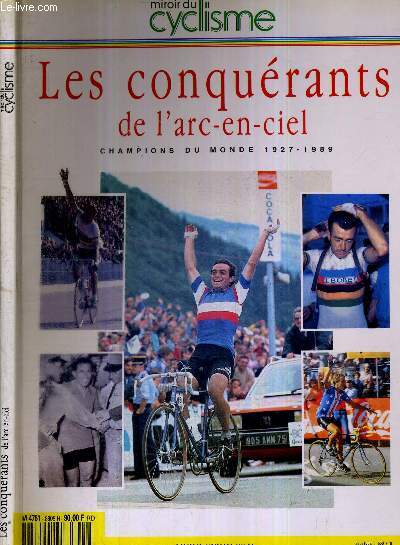 MIROIR DU CYCLISME - HORS-SERIE - LES CONQUERANTS DE L'ARC-EN-CIEL - CHAMPIONS DU MONDE 1927-1989