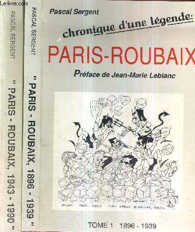 1 LOT DE 2 VOLUMES : CHRONIQUE D'UNE LEGENDE - PARIS - ROUBAIX : Tome 1, 1896-1939 + tome 2, 1943-1990