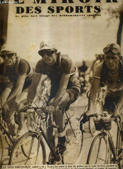 LE MIROIR DES SPORTS - N 1022 - 2 aout 1938 / les trois insparables roulent  20  l'heure, sur la route de Paris, pendant la dernire tape du tour de France 1938 / les types de coureurs les plus marquants du tour 1938...