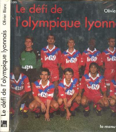 LE DEFI DE L'OLYMPIQUE LYONNAIS - 6 DEDICACES (Djorkaeff pre, Guy Stephan, Franck Gava, Florian Maurice, Remi Harel..)