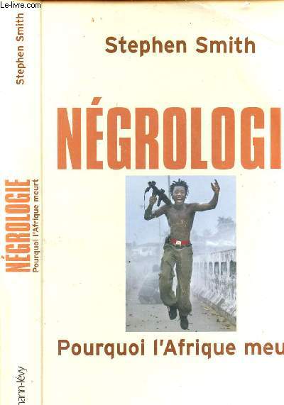NEGROLOGIE - POURQUOI L AFRIQUE MEURT