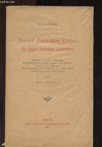 RECUEIL D'AULCUNES RYMES DE MES JEUNES AMOURS - EDITION INTEGRALE ORIGINALE / COLLECTION DES CLASSIQUES GALANTS