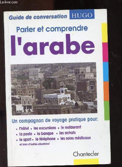 PARLER ET COMPRENDRE L'ARABE/ GUIDE DE CONVERSATION HUGO