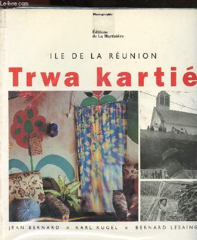 TRWA KARTIE : ENTRE MYTHOLOGIES ET PRATIQUES / ILE DE LA REUNION 1990-1994