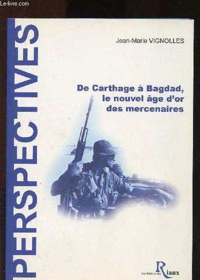 De Carthage  Bagdad, le nouvel ge d'or des mercenaires