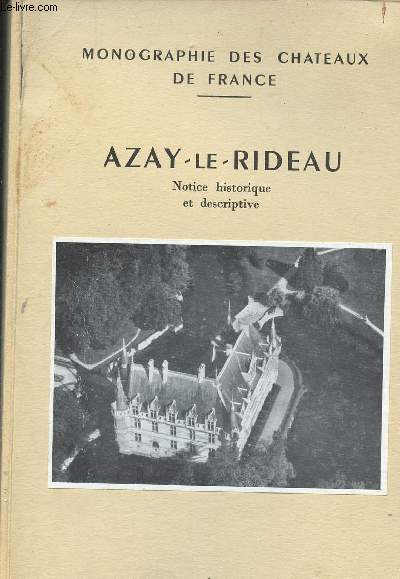 Monographie des Chteaux France -- Azay-Le-Rideau