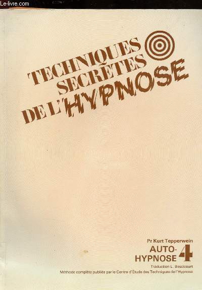 Techniques secrtes de l'hypnose - Volume IV : auto-hypnose