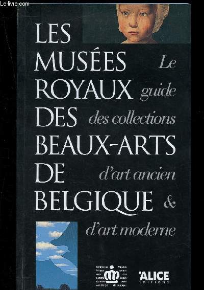 Les Muses royaux des Beaux-Arts de Belgique : le guide des collections d'art ancien & d'art moderne