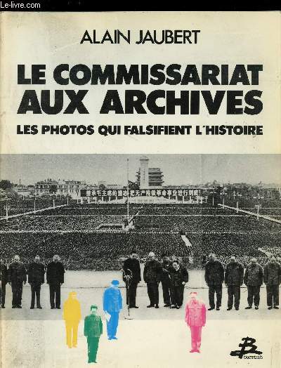 Le commissariat aux archives : les photos qui falsifient l'histoire