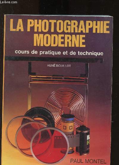 La photographie moderne : cours de technique et de pratique photographiques