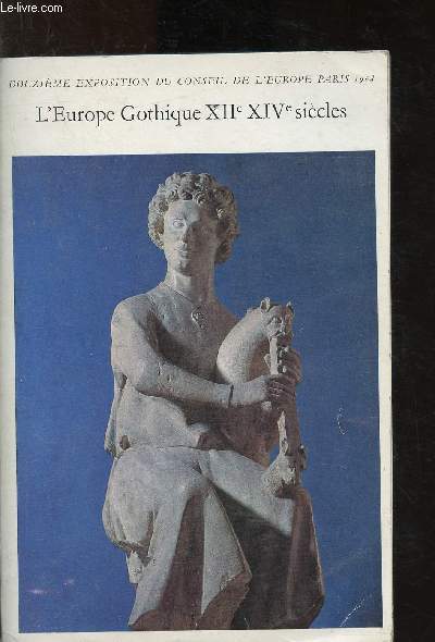 Catalogue d'exposition - Paris 2 Avril - 1er Juillet 1968 : Muse du Louvre - Pavillon de Flore : L'Europe Gothique XIIe,, XIVe sicles