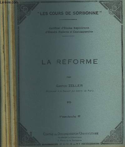 Les cours de Sorbonne (Certificat d'Etudes Suprieures d'Histoire Moderne et Contemporaine) : La rforme - Fascicule I, II et III - 3 volumes