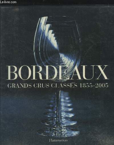Bordeaux - Gands crus classs 1855-2005