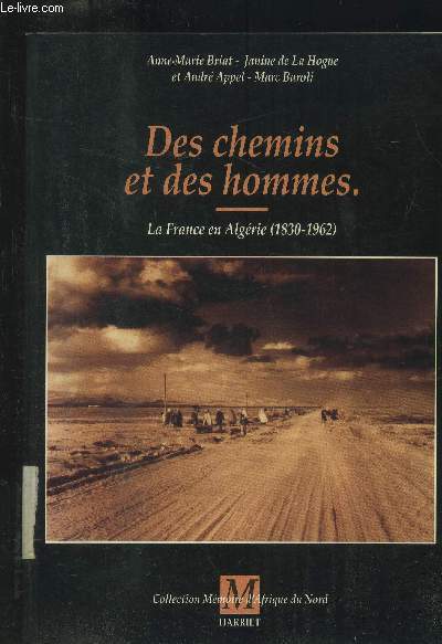 Des chemins et des hommes : La France en Algrie (1830-1963)