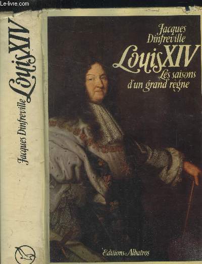 Louis XIV : les saisons d'un grand rgne