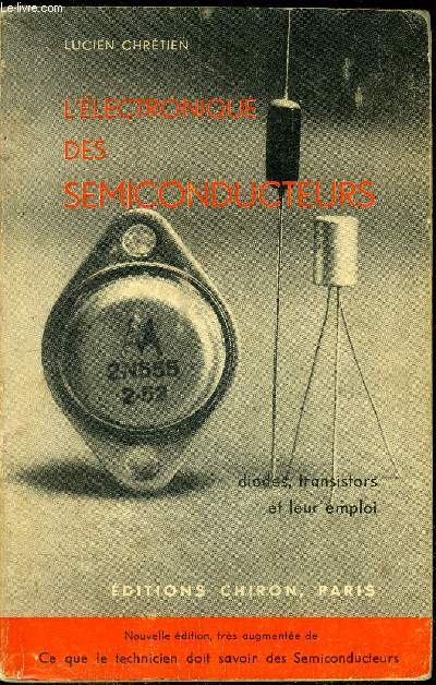 L'electronique des semiconducteurs - diodes transistors et leur emploi