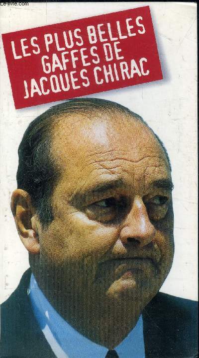 Les plus belles gaffes de Jacques Chirac