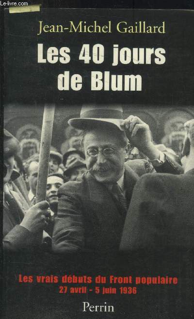 Les 40 jours de Blum : les vrais dbuts du Front Populaire 27 avril - 5 jui 1936