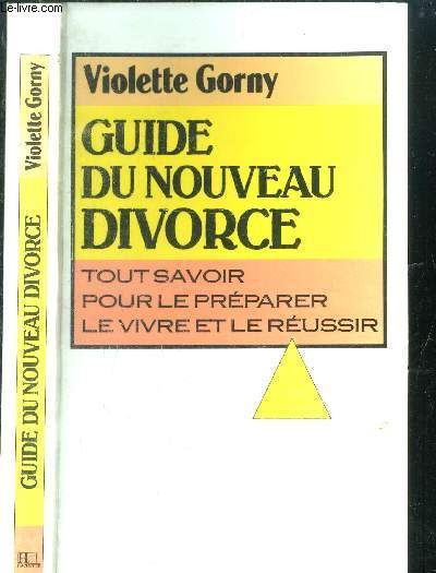 Guide du nouveau divorce. out savoir pour le pparer, le ivre et le ussir