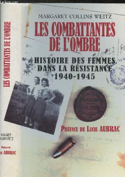 Les combattants de l'ombre - Histoire des femmes dans la rsistance 1940-1945