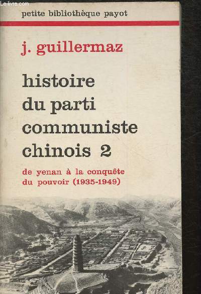 Histiore du parti communiste chinois 2 - de Yeanan  la conqute du pouvoir (1935-1949) - Tome 2 en 1 volume - Collection 