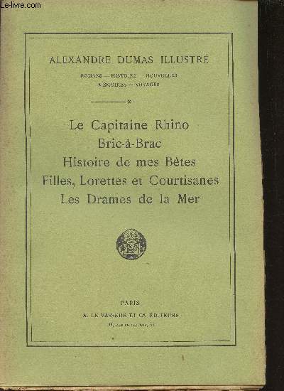 Le Capitaine Rhino- Bric--Brac- Histoire de mes Btes-Filles, Lorettes et Courtisanes-Les drames de la Mer (Collection 