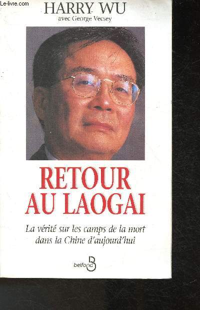 Retour au Laoga- La vrit sur les camps de la mort dans la Chine d'aujourd'hui