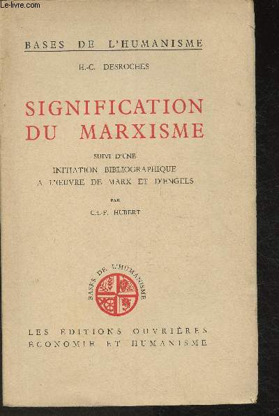 Signification du Marxisme- suivi d'une initiation bibliographique  l'oeuvre de Marx et d'Engel par Ch.-F. Hubert (Collection 