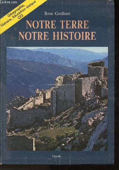 Notre Terre, notre Histoire- Gographie, Histoire, Education civique CE2