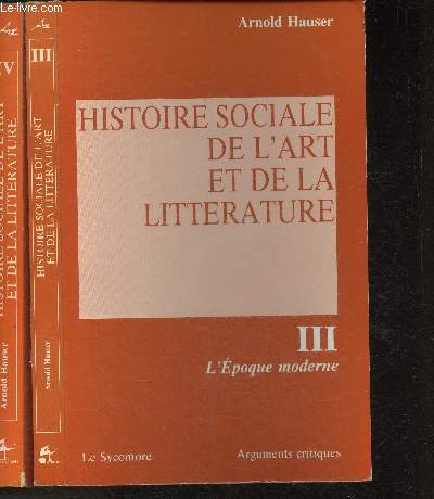 Histoire sociale de l'art et de la littrature Tome III: L'poque moderne et Tome IV: L'poque contemporaine (Collection 