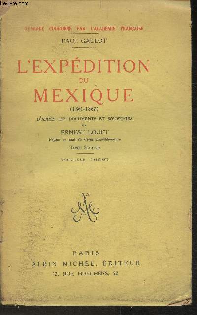L'expdition du Mexique (1861-1867) d'aprs les documents et souvenirs de Ernest Louet Tome II