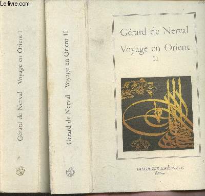 Voyage en Orient Tomes I et II (Collection de L'Imprimerie Nationale 