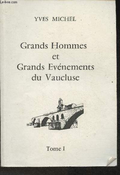 Grands Hommes et Grands Evnements du Vaucluse Tome I