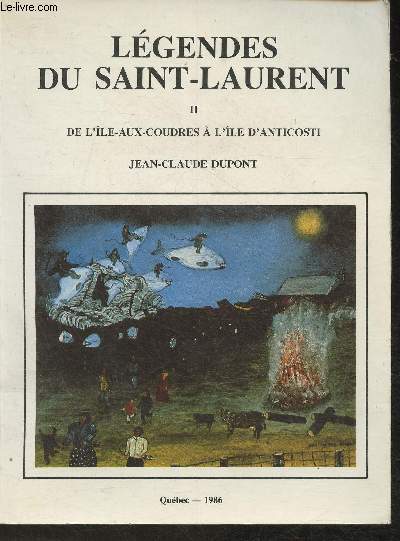 Lgendes du Saint-Laurent- rcits des voyageurs Tome II : De l'le-aux-coudres  l'le d'Anticosti