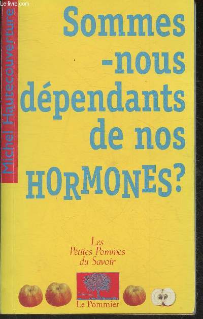 Sommes-nous dpendants de nos hormones? (Collection 