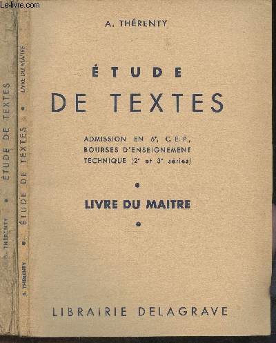 Etude de textes Admission en 6e, C.E.P., bourses d'enseignement technique (2e et 3e srie) Livre du matre et livre de l'lve en 2 volumes