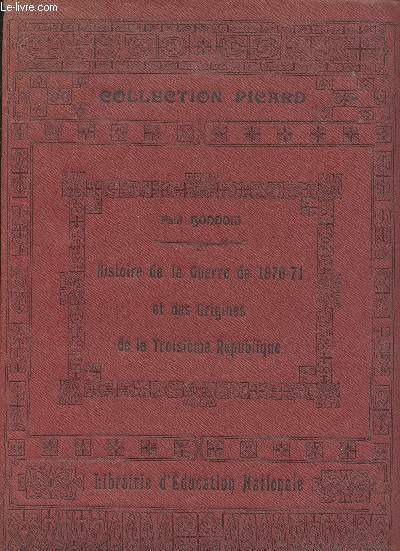 Histoire de la guerre de 1870-71 et des origines de la Troisime Rpublique(1869-1871) (Collection 
