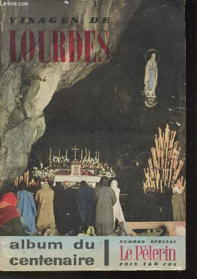 Le Plerin-Numro spcial-Album du centenaire- Visages de Lourdes