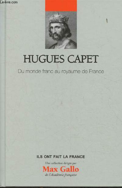 Hugues Capet- Du monde Franc au royaume de France(Collection 