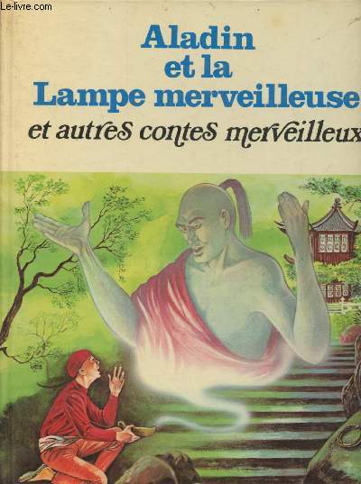 Aladin et la lampe merveilleuse et autres contes merveilleux (Collection 
