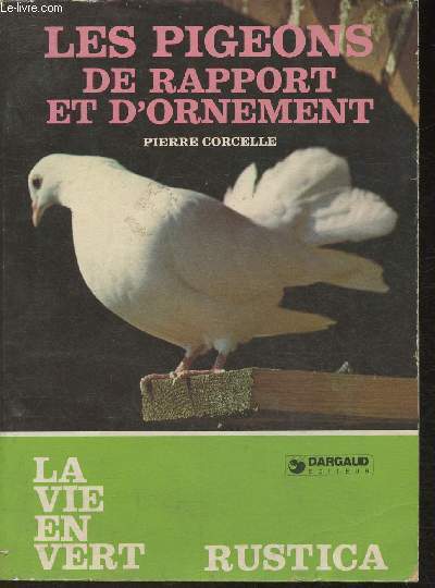 Les pigeons de rapport et d'ornement- Collection La vie en Vert N3