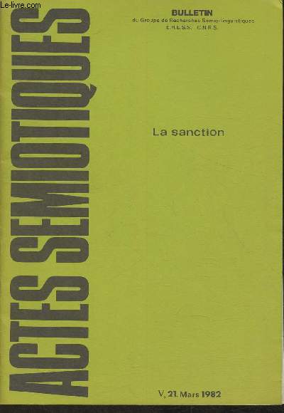 Le Bulletin du Groupe de Recherches smio-linguistiques- Institut de la langue franaise - Actes Smiotiques - nV, 21 -1982-Sommaire: Remarques en guise de prsentation par Franoise Bastide- Remarques de grammaire narrative par Louis Panier- La serlienn