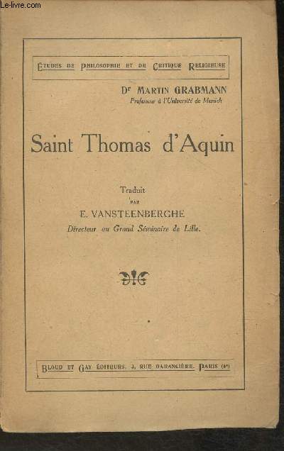 Saint Thomas D'Aquin- Introduction  l'Etude de sa personnalit et de sa pense (Collection des tudes de philosdophie et de critique religieuse)