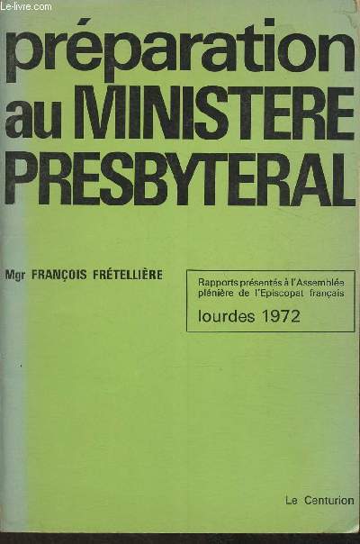 Prparation au Ministre Presbytral- Rapports prsents  l'Assemble plnire de l'Episcopat franais- Lourdes 1972