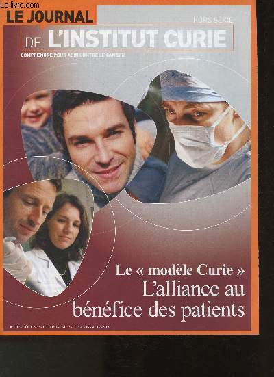 Le journal de l'Institut Curie- Comprendre pour agir contre le cancer- hors srie n7-dcembre 2007