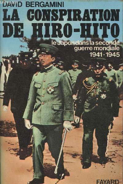 La conspiration Hiro-Hito- Le Japon dans le seconde guerre mondiale 1941-1945