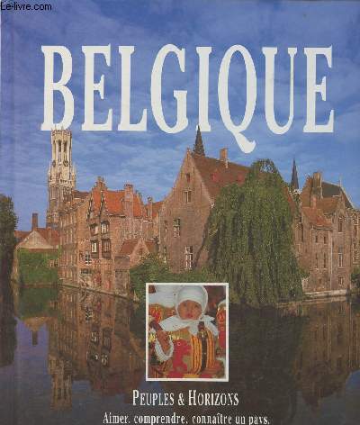 La Belgique- Peuples & horizons- Aimer, comprendre, connatre un pays