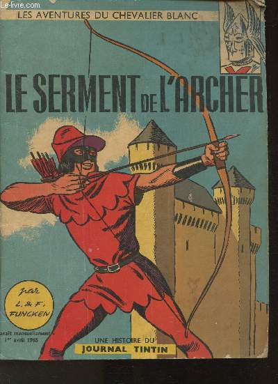 Les aventures du Chevalier Blanc- Le serment de l'archer- 1er avril 1965- Une histoire du Journal de Tintin