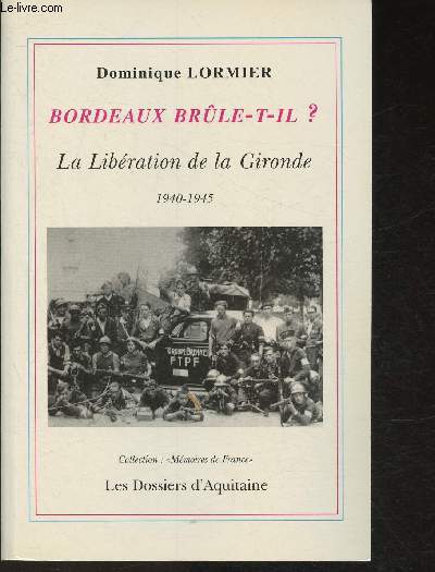 Bordeaux brle-t-il?- La libration de la Gironde 1940-1945