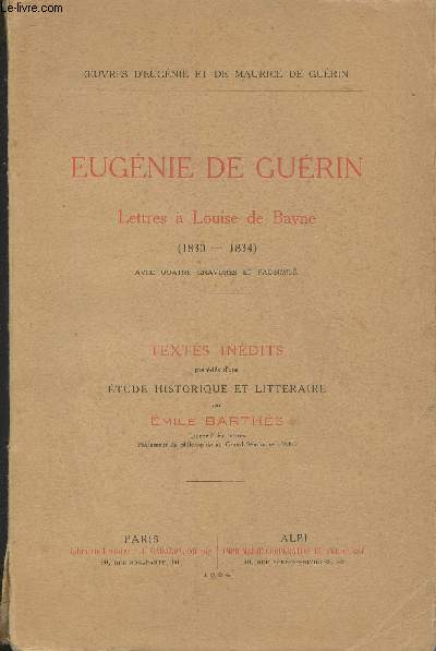 Eugnie de Gurin, Lettres  Louise de Bayne- Textes indits prcds d'un tude historique et littraire- Tome I: 1830-1834 et Tome II: 1935-1847 (en 2 volumes)